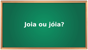 Joia ou Jóia: A palavra joia tem acento?