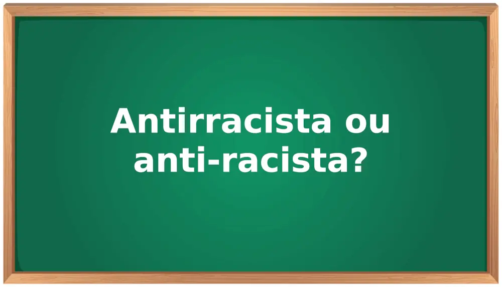 antirracista ou anti-racista