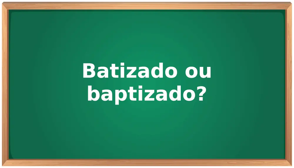 batizado ou baptizado