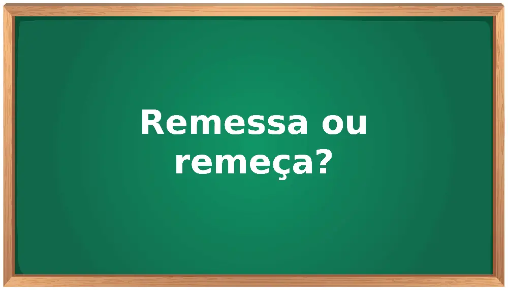 remessa ou remeça