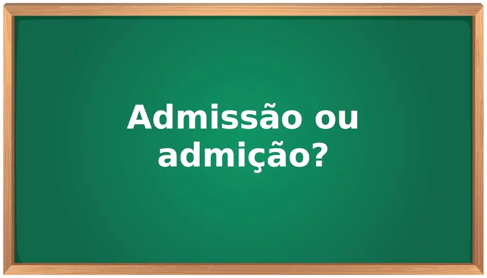 admissão ou admição