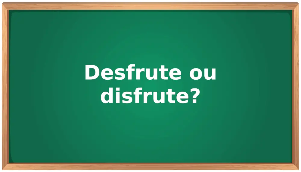 desfrute ou disfrute
