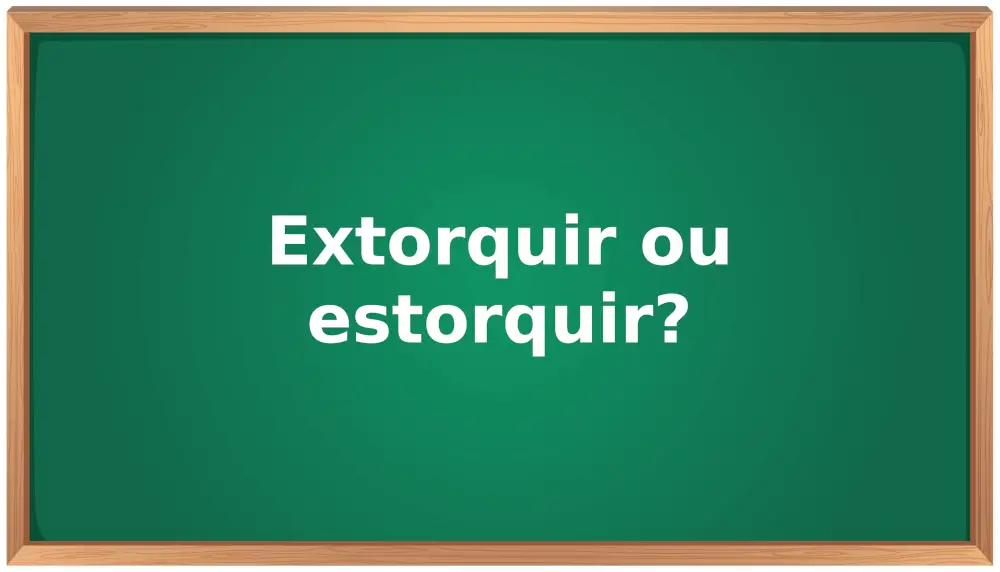 extorquir ou estorquir