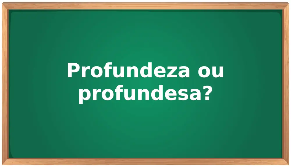 profundeza ou profundesa