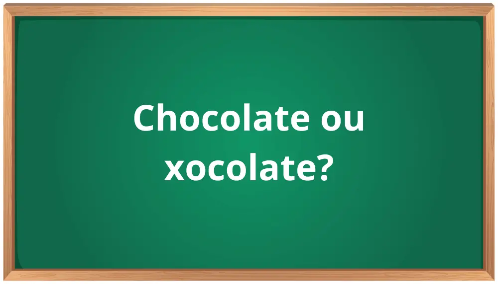 chocolate ou xocolate