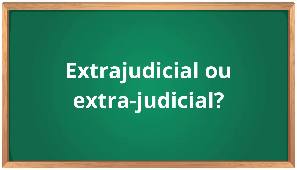extrajudicial ou extra-judicial