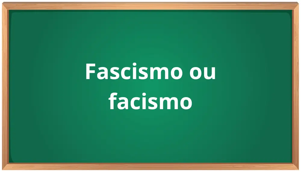 fascismo ou facismo